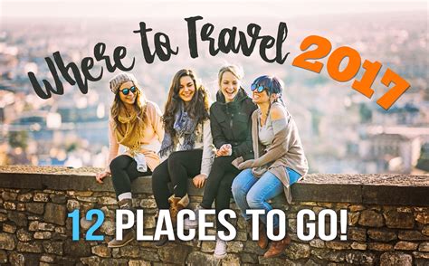 WHERE to TRAVEL in 2017: 12 PLACES TO GO ! | Contemplations, Trips ...