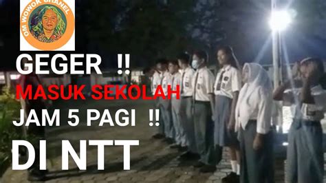 Geger Masuk Sekolah Jam Pagi Di Ntt Youtube