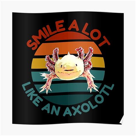 Póster Sonríe mucho como un axolotl de yeppashop Redbubble