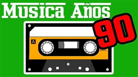 Las Mejores Canciones Y La Mejor Música De Los 90