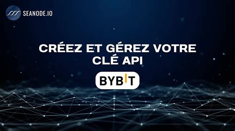 Créez et gérez votre clé API BYBIT en 2 minutes YouTube