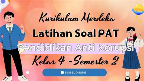 Latihan Soal PAT Pendidikan Anti Korupsi Kelas 4 Semester 2 YouTube