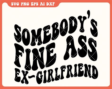 Somebody S Fine Ass Ex Girlfriend Svg Funny Shirt For Etsy Australia