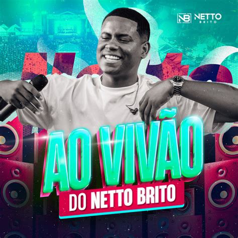 Ao Viv O Do Netto Brito Album De Netto Brito Spotify