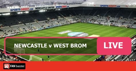 Newcastle vs West Brom Live Match Stream - Fan Banter