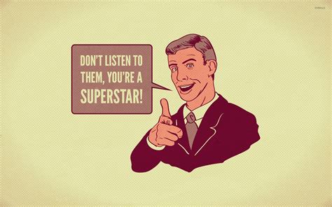 Don't listen to them, you are a superstar wallpaper - Quote wallpapers - #40765