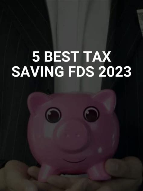 5 Best Tax Saving Fds 2023 5paisa