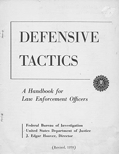 Fbi Defensive Tactics A Handbook For Law Enforcement Officers