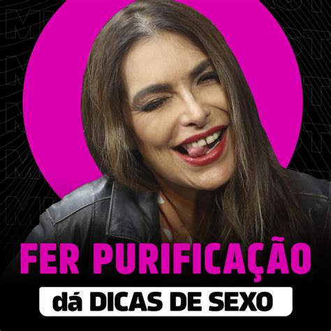 Melhore O Seu Sexo Fer Purifica O Podcast Do Mhm Manual Do