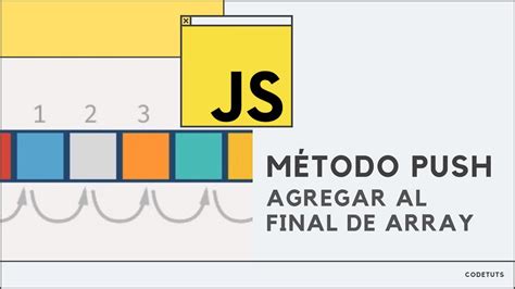 Manejo de Arrays en Javascript método push agregar al final de una