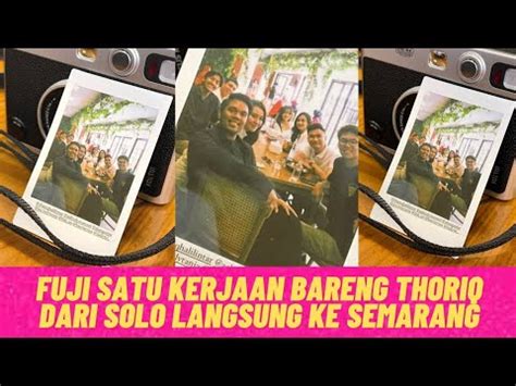 Fuji Kunjungan Ke Semarang Bareng Thoriq Aaliyah YouTube