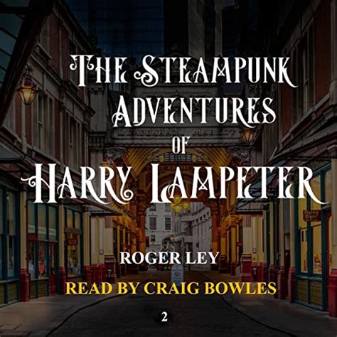 The Steampunk Adventures Of Harry Lampeter The Anarchic