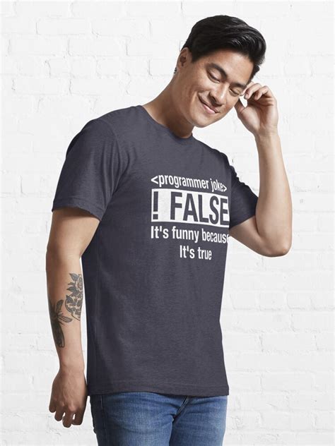 Programmer Joke False It S Funny Because It S True T Shirt For Sale By Vaskoy Redbubble