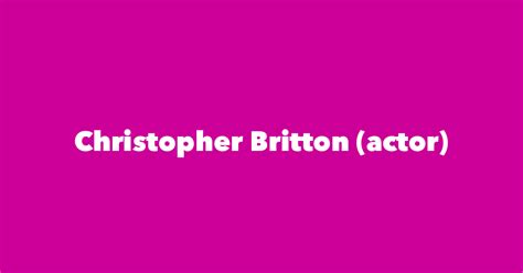 Christopher Britton (actor) - Spouse, Children, Birthday & More