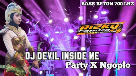 Dj Devil Inside Me Party X Ngoplo Yang Di Cari Cari Karnaval Bass Beton