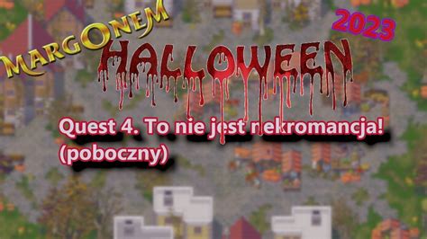 Margonem Halloween Quest To Nie Jest Nekromancja Poboczny