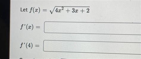 Solved Let F X 4x2 3x 2 F′ X F′ 4