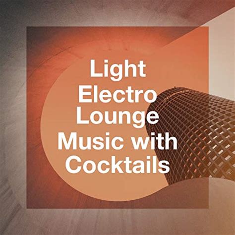 Light Electro Lounge Music With Cocktails De Bar Lounge Ibiza Chill