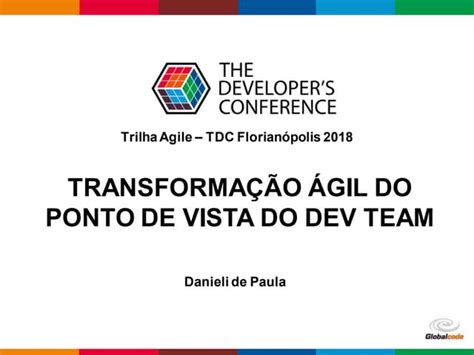 Tdc2018fln Trilha Agile Transformacao Agil Do Ponto De Vista Do Dev