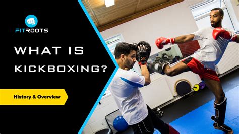 What Is KickBoxing A Brief History Overview Of The Art FitRoots