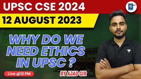 Why Do We Need Ethics In UPSC By Ajad Sir UPSC CSE 2024 2025