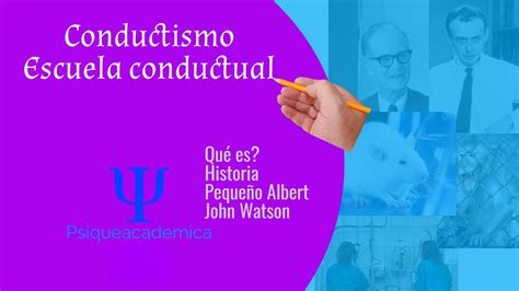 Conductismo Escuela Conductual John Watson Experimento Del