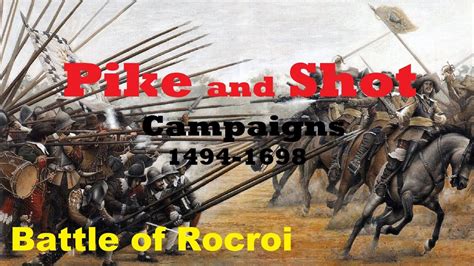 Pike And Shot Battle Of Rocroi YouTube