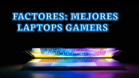 Factores Que Deben Tener Las Mejores Laptops Gamers Enero