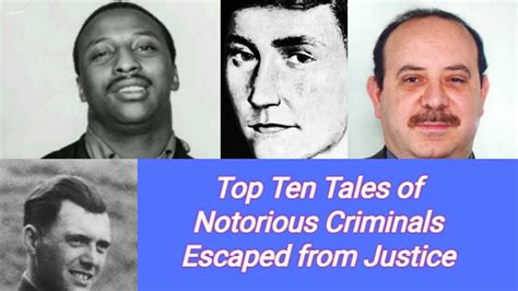 Top Ten Tales Of Notorious Criminals Escaped From Justice Justice