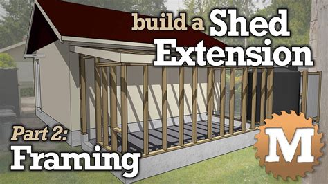 Build A Lean To Shed Extension Part Basic Framing Walls And