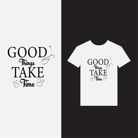 Premium Vector Good Things Take Time Typography For T Shirt Design