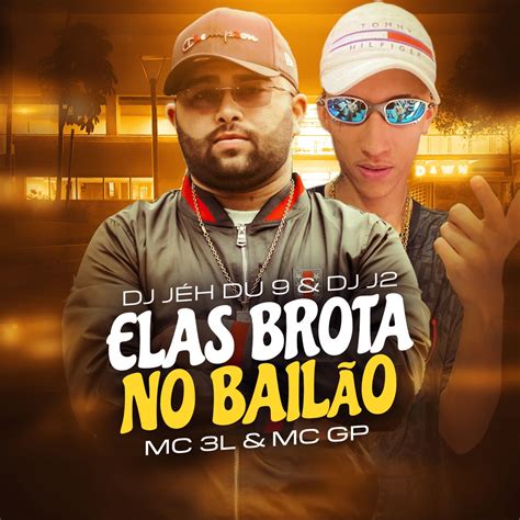 ‎dj J2 And Dj Jéh Du 9の「elas Brota No Bailão Feat Mc 3l And Mc Gp