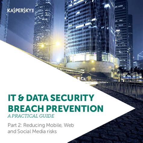 Practical Guide to IT Security Breach Prevention Part II: Reducing Mobile, Web, and Social Media ...