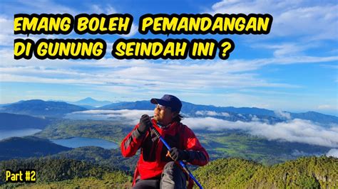 GUNUNG TALANG VIA BUKIK BULEK 2023 Impian Semua Pendaki Saat Summit