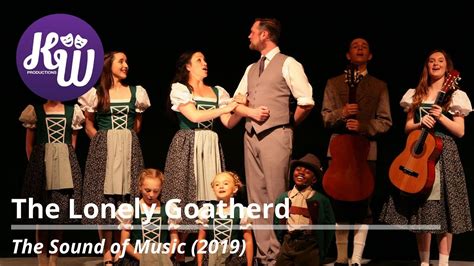 The Lonely Goatherd The Sound Of Music 2019 Kw Productions Youtube