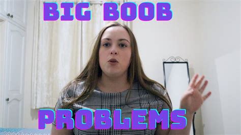 Girl Talk Big Boob Problems YouTube