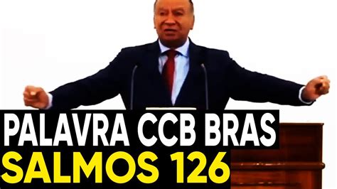 Palavra CCB BRAS SALMOS 126 Ir Nene Da Vila Re Palavra CCB Nene BRAS