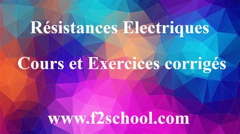 Résistances électriques Cours et Exercices corrigés F2School