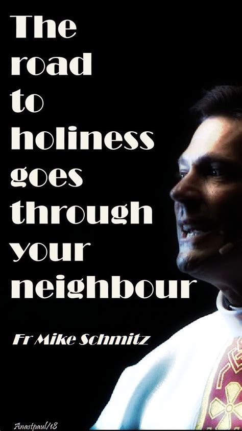 “The road to holiness goes through your neighbour.” Father Mike Schmitz#mypic | Father mike ...