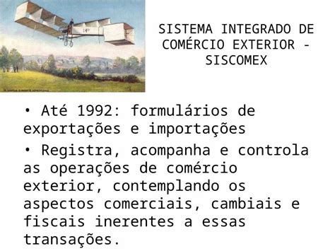 PPT SISTEMA INTEGRADO DE COMÉRCIO EXTERIOR SISCOMEX Até 1992