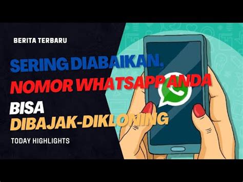 Sering Diabaikan Nomor WhatsApp Anda Bisa Dibajak Dikloning YouTube