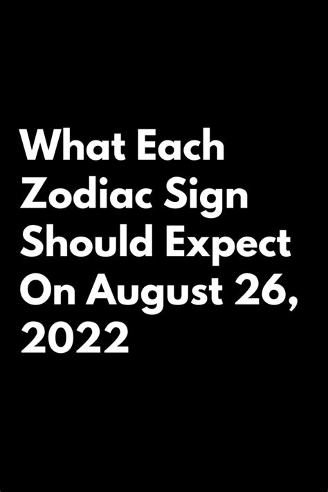 What Each Zodiac Sign Should Expect On August 26, 2022 – Zodiac Heist