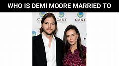 Who Is Demi Moore Married To