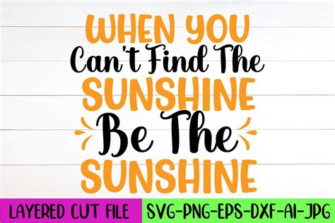 When You Can T Find The Sunshine Be The Graphic By Artistrner