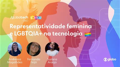 Globotechcast Episódio 30 Representatividade Feminina E Lgbtqia Na