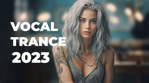 Best Of Vocal Trance Mix 2023 Beautiful Female Vocal Trance 2023 Vol