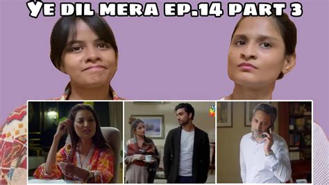 Ye Dil Mera Ep14 Part 3 Ahad Raza Mir And Sajal Aly Whatthefam