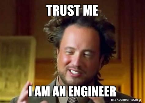 trust  im  engineer meme