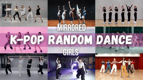 MIRRORED K POP RANDOM DANCE CHALLENGE GIRL GROUPS YouTube