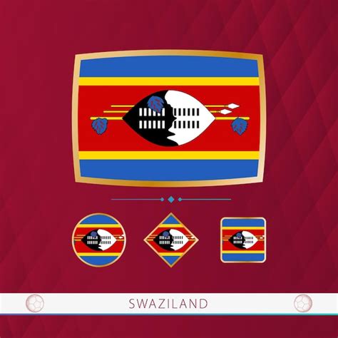 Premium Vector Set Of Swaziland Flags With Gold Frame For Use At Sporting Events On A Burgundy